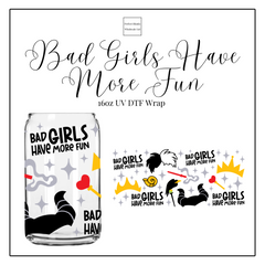 Bad Girls Have More Fun 16oz UVDTF