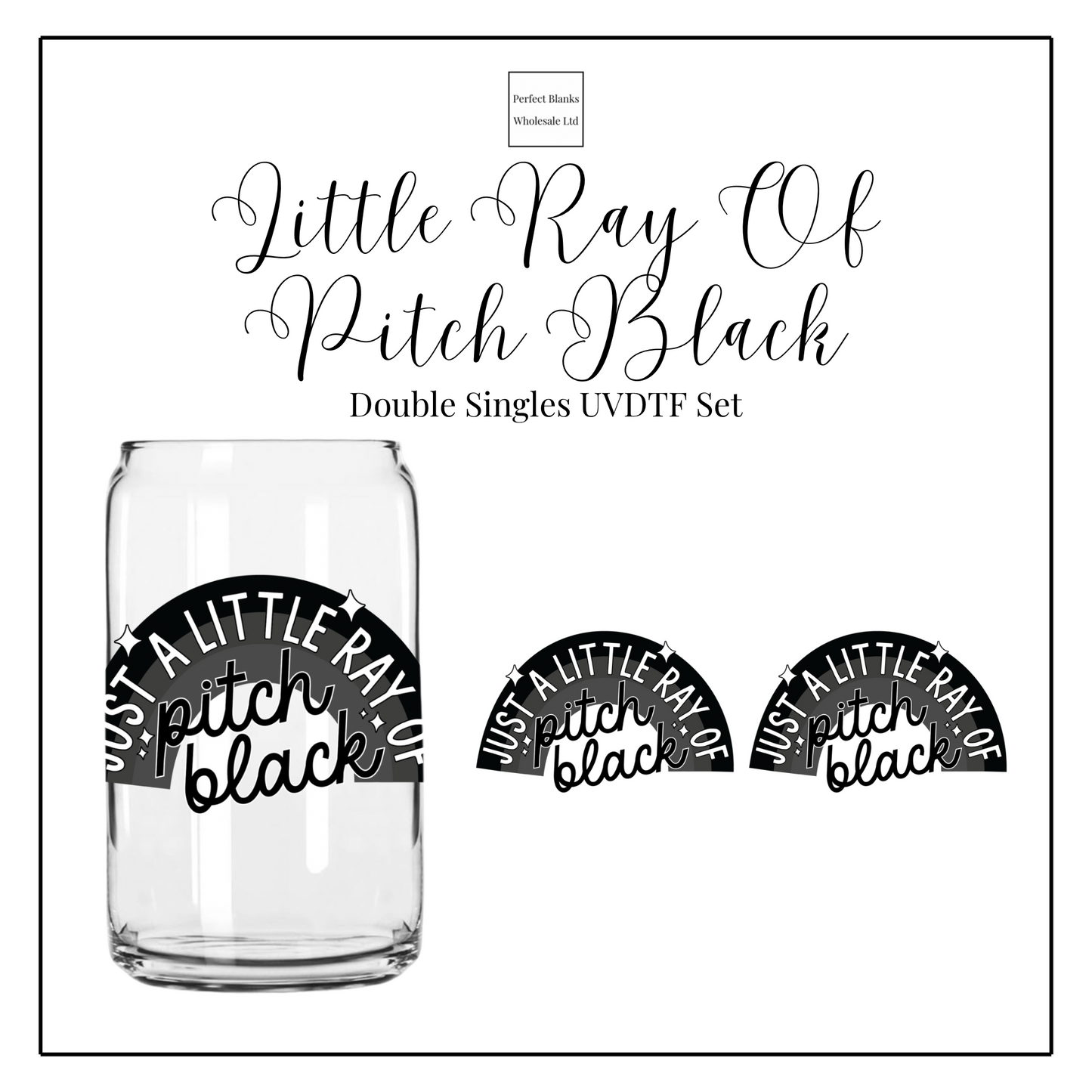 Little Ray Of Pitch Black - Double UVDTF Singles Set