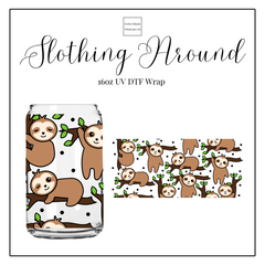 Slothing Around 16oz UVDTF