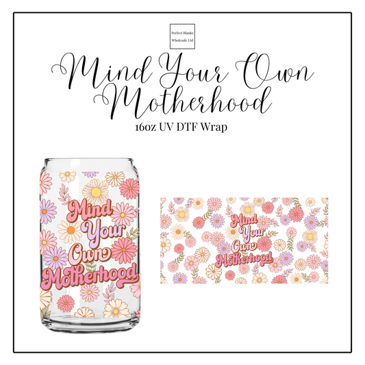 Mind Your Own Motherhood 16oz UVDTF