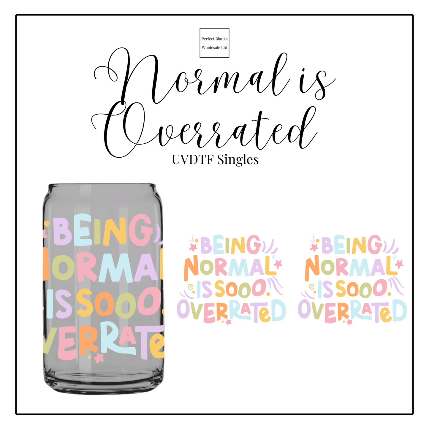 Normal Is Overrated UVDTF Singles