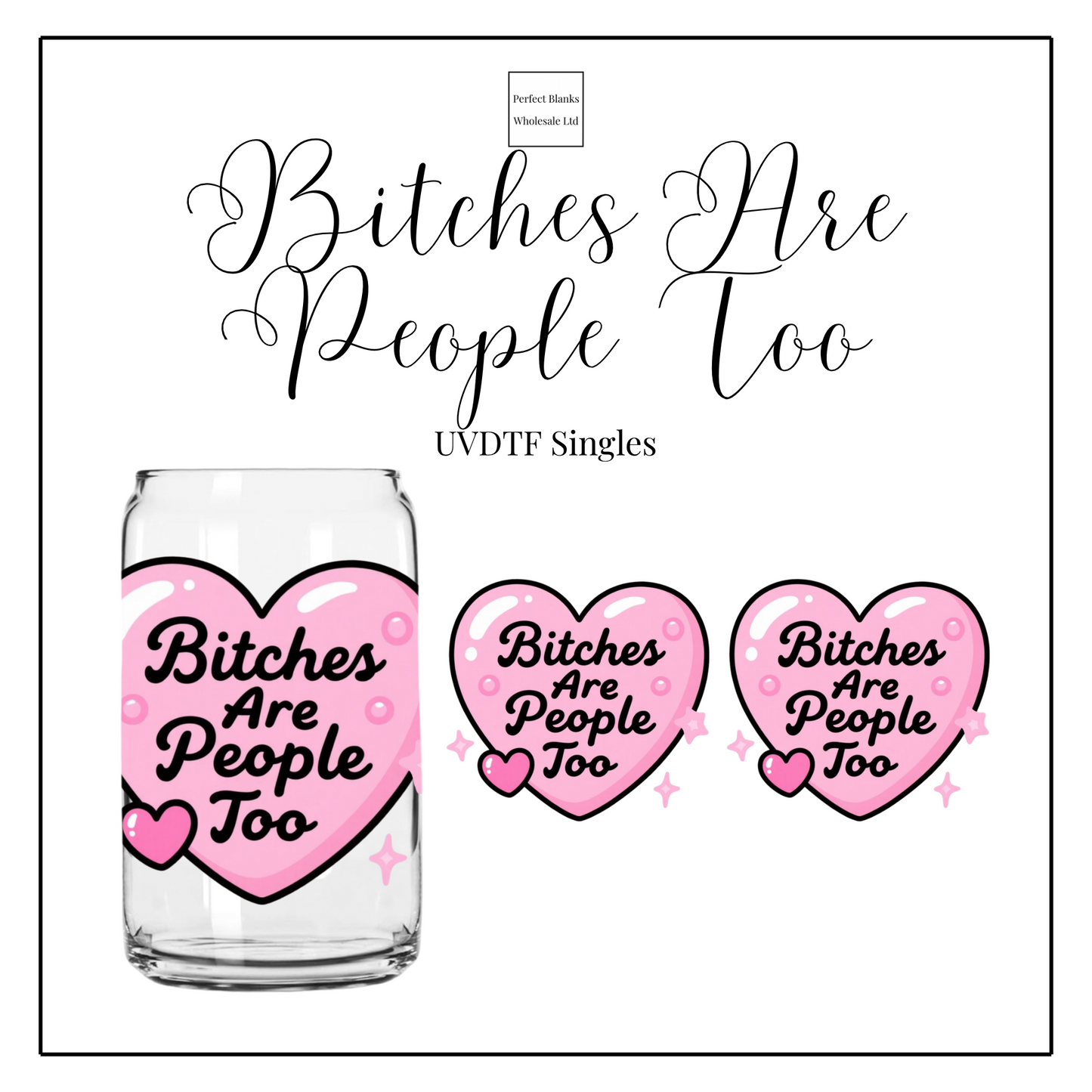 Bitches Are People Too Singles UVDTF