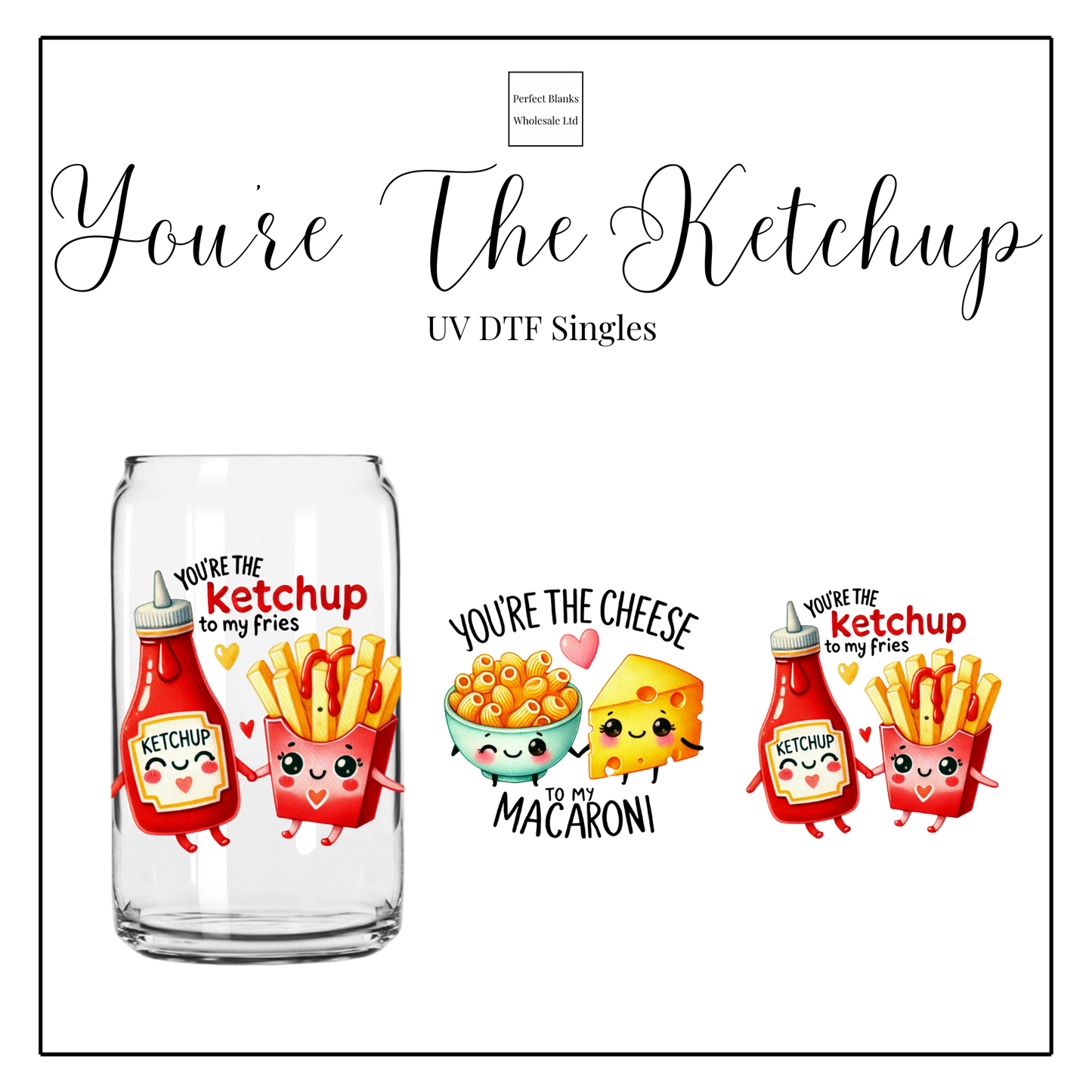 You’re The Ketchup UV DTF Singles