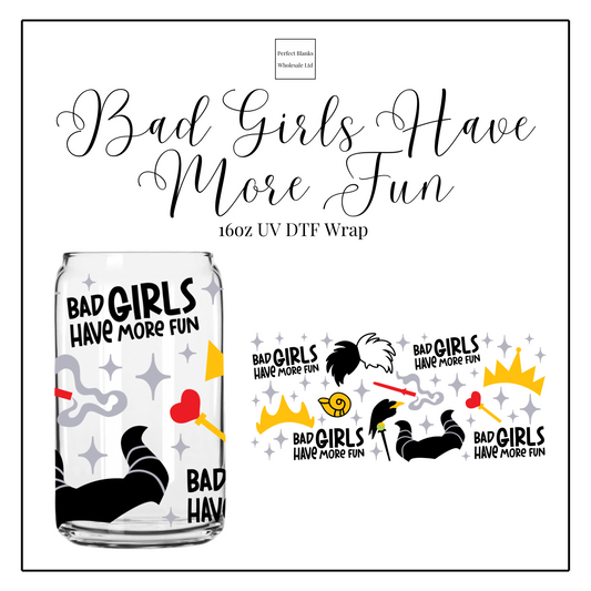 Bad Girls Have More Fun 16oz UVDTF