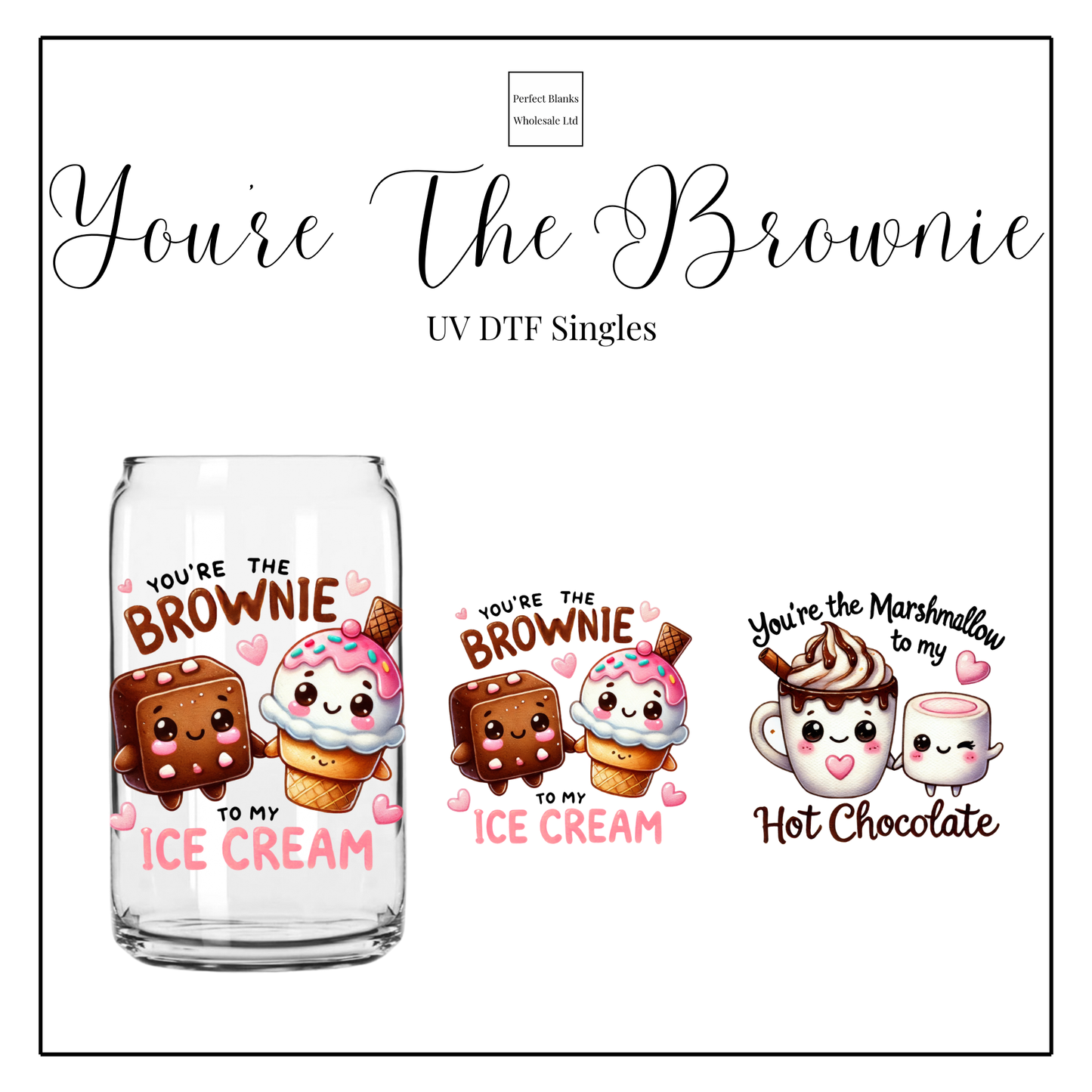 You’re The Brownie UV DTF Singles