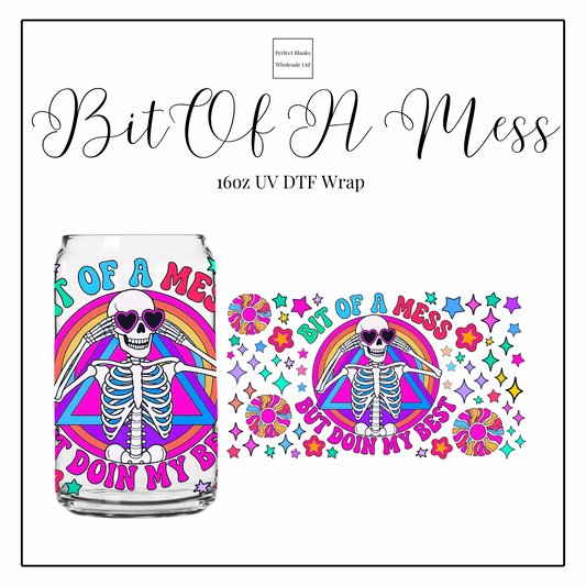 Bit Of A Mess 16oz UVDTF