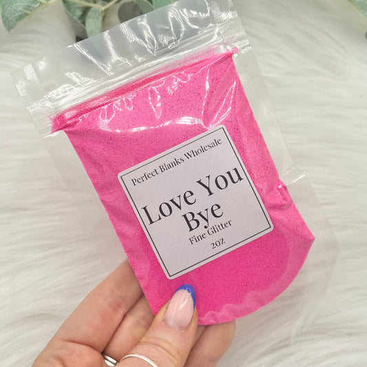 Love You, Bye - Fine Glitter