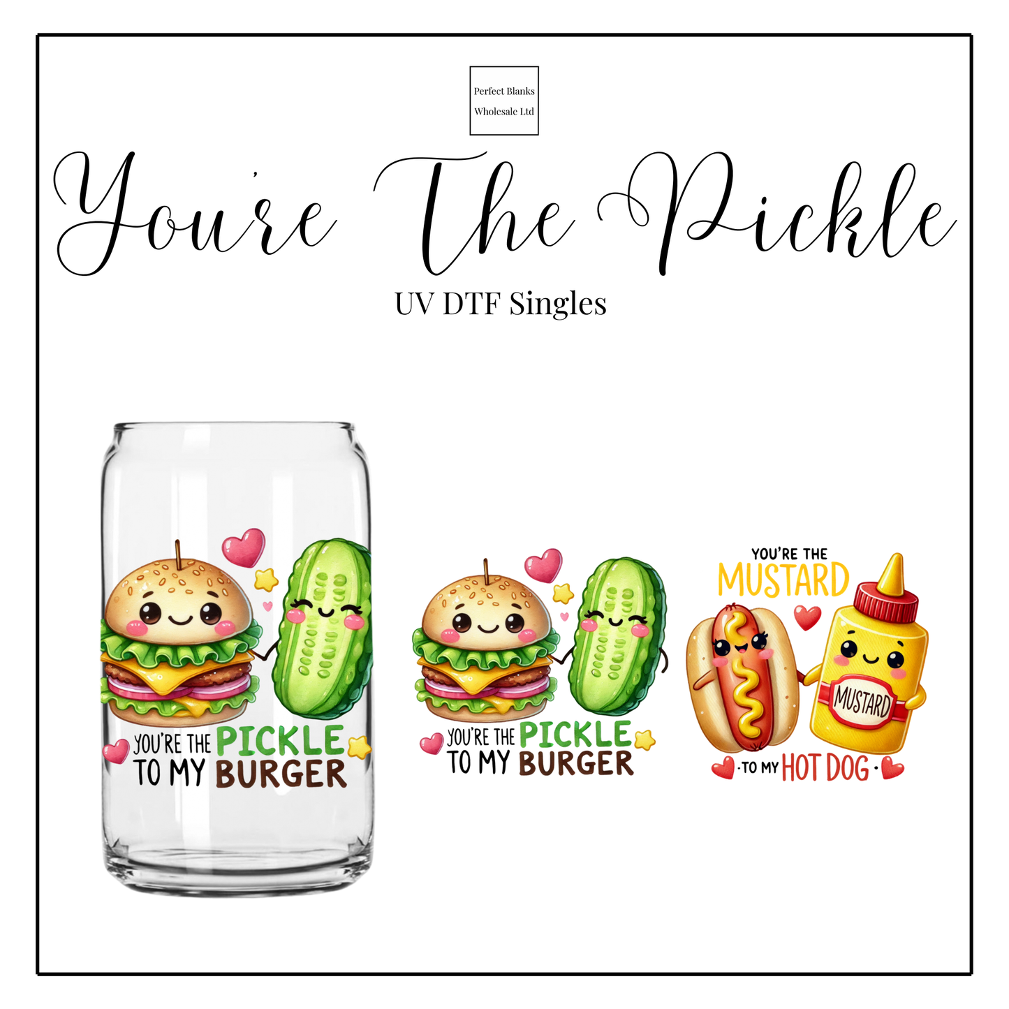 You’re The Pickle UV DTF Singles