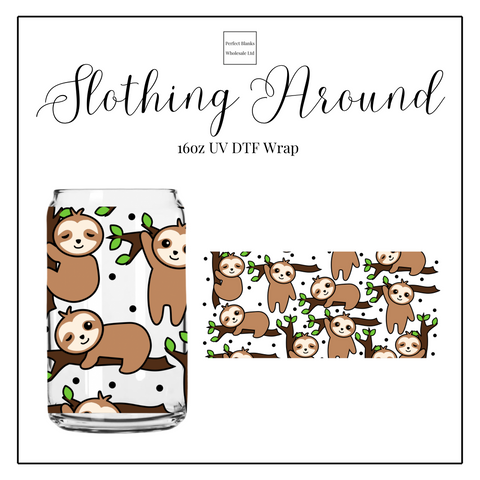 Slothing Around 16oz UVDTF