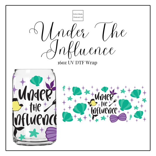 Under The Influence 16oz UVDTF