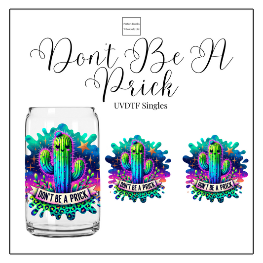 Don’t Be A Prick Singles UVDTF