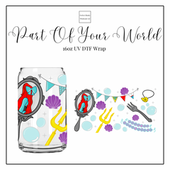 Part Of Your World 16oz UVDTF